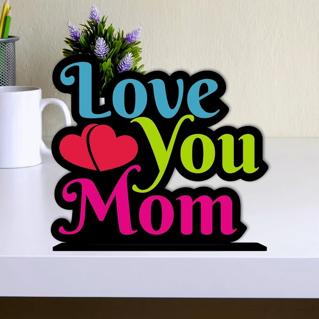 Love You Mom Decorative Motivational Desktop Showpiece (Multicolor)