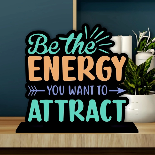 Be The Energy You Want To Attract Decorative Motivational Desktop Showpiece (Multicolor)