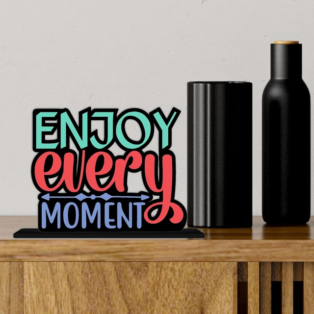 Enjoy Every Moment Inspirational Quote Decorative Motivational Desktop Showpiece (Multicolor)