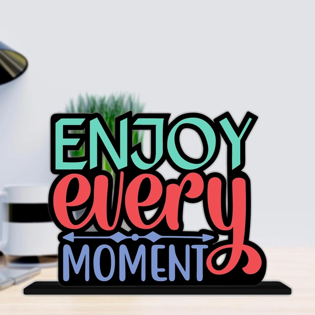 Enjoy Every Moment Inspirational Quote Decorative Motivational Desktop Showpiece (Multicolor)