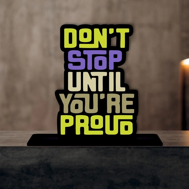 Don't Stop Until You're Proud Decorative Motivational Desktop Showpiece (Multicolor)