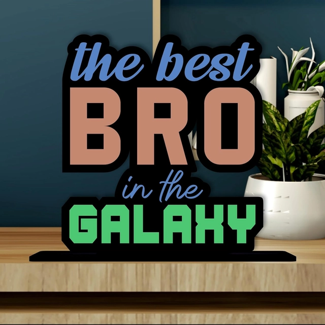 The Best Bro In The Galaxy Decorative Motivational Desktop Showpiece (Multicolor)