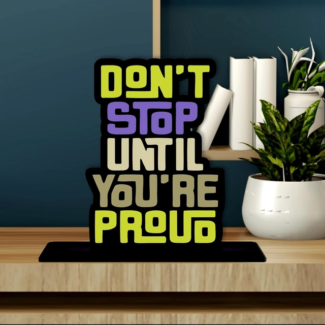 Don't Stop Until You're Proud Decorative Motivational Desktop Showpiece (Multicolor)