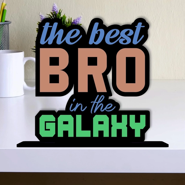 The Best Bro In The Galaxy Decorative Motivational Desktop Showpiece (Multicolor)