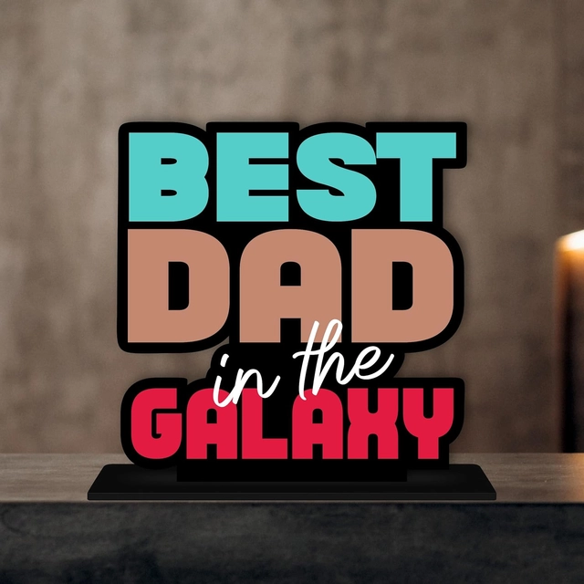 Best Dad In The Galaxy Decorative Motivational Desktop Showpiece (Multicolor)